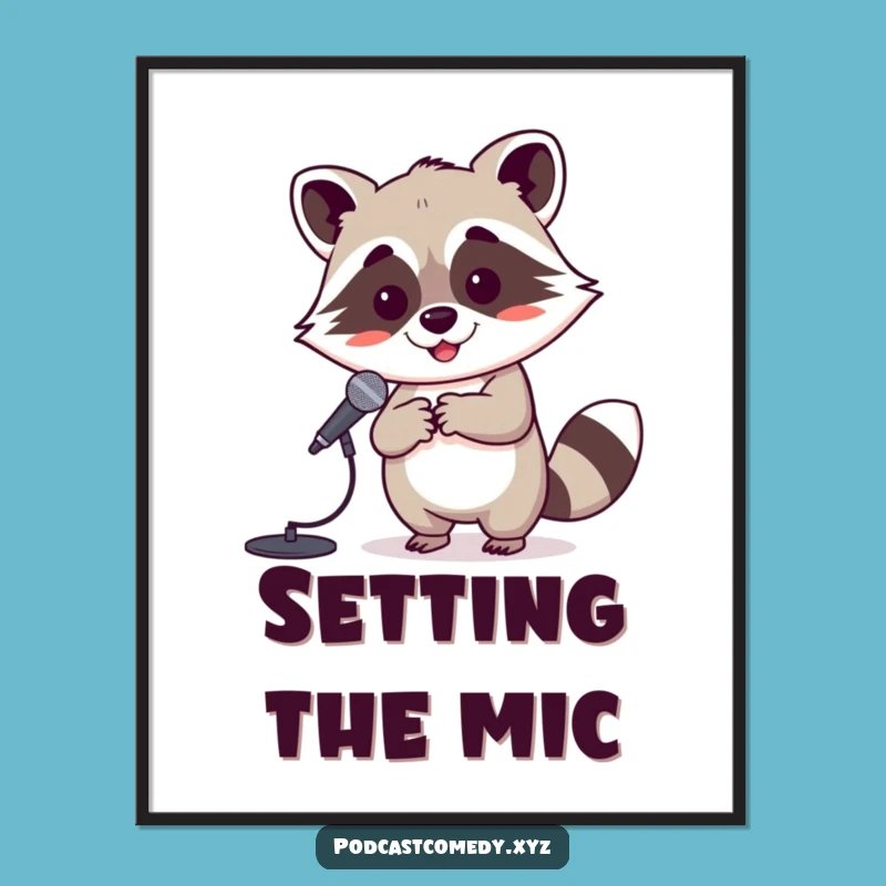 Funny Kawaii Raccoon Poster: Bring Stage Presence to Your Walls