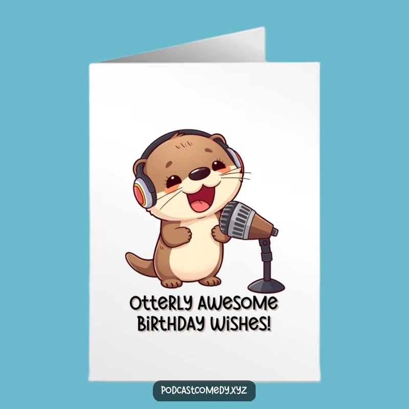 Free Printable Birthday Card: Kawaii Otter Sings Your Praises